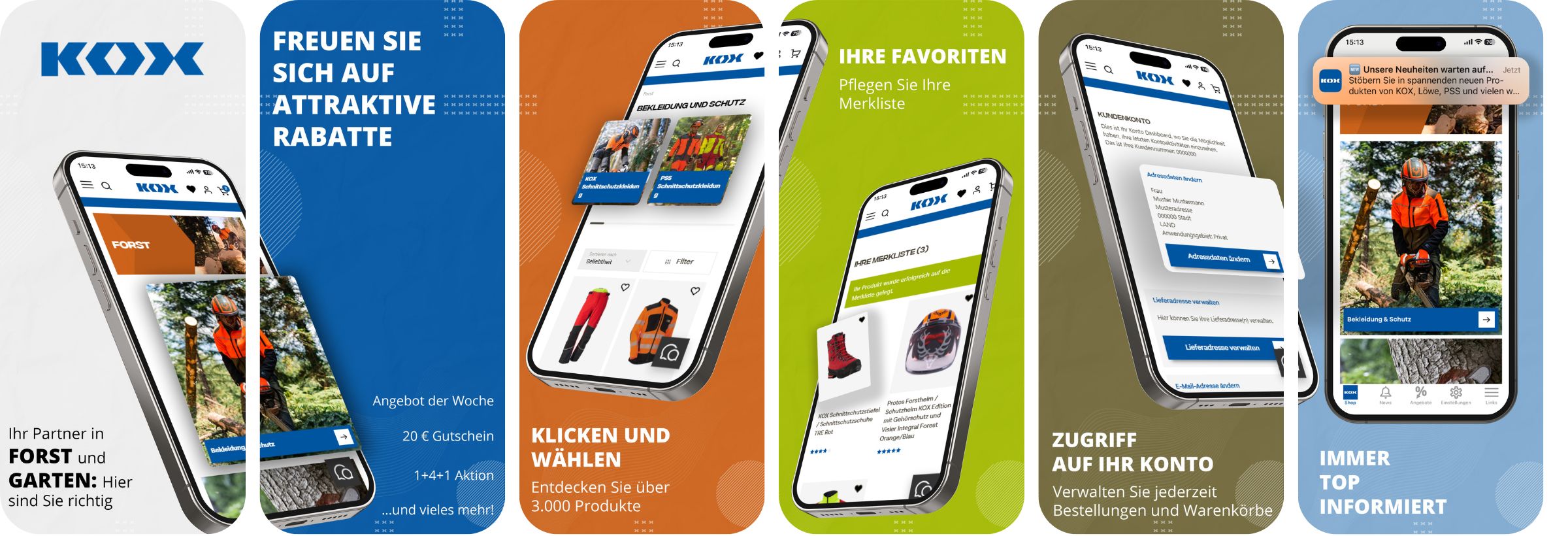 Grafik mit fnf nebeneinander dargestellten Smartphone-Bildschirmen, die Funktionen der KOX App zeigen. Erster Bildschirm: KOX-Logo oben, darunter ein Bild eines Smartphones mit der geffneten App. Text: Ihr Partner in Forst und Garten. Hier sind Sie richtig. Zweiter Bildschirm: Blauer Hintergrund mit weiem Text: Freuen Sie sich auf attraktive Rabatte. Darunter Beispiele wie 20 Euro Gutschein und 1 plus 4 Aktion. Dritter Bildschirm: Orangefarbener Hintergrund. Das Smartphone zeigt Produktbilder. Text: Klicken und whlen. Entdecken Sie ber 3000 Produkte. Vierter Bildschirm: Grner Hintergrund. Text: Ihre Favoriten. Pflegen Sie Ihre Merkliste“ Das Smartphone zeigt eine Merkliste mit Produktbildern. Fnfter Bildschirm: Hellblauer Hintergrund. Text: Immer top informiert“ Das Smartphone zeigt eine Push-Benachrichtigung und ein Bild eines Waldarbeiters in Schutzkleidung mit Motorsge.